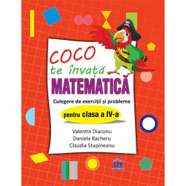 COCO TE ÎNVAȚĂ MATEMATICĂ - CLASA A IV-A
