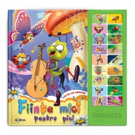 CARTE CU SUNETE-  FIINȚE MICI PENTRU PICI